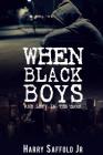 When Black Boys are Left in The Dark By Harry Saffold Jr Cover Image