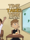 Time Takes Time By Aquelia Walker Cover Image