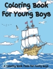 Coloring Book For Boys: A coloring book that will appeal to most boys and many girls. Coloring pages include pirate, robot, animal, car, space Cover Image