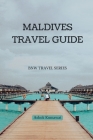 Maldives Travel Guide By Ashok Kumawat Cover Image