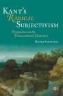 Kant's Radical Subjectivism: Perspectives on the Transcendental Deduction By Dennis Schulting Cover Image