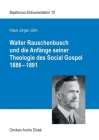 Walter Rauschenbusch und die Anfänge seiner Theologie des Social Gospel 1886-1891 Cover Image