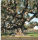Living Witness: Historic Trees of Texas By Ralph Yznaga, Damon Waitt (Foreword by) Cover Image