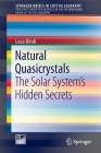 Natural Quasicrystals: The Solar System's Hidden Secrets By Luca Bindi Cover Image