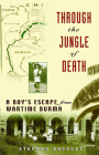 Through the Jungle of Death: A Boy's Escape from Wartime Burma By Stephen Brookes Cover Image