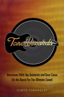 Tone Wizards: Interviews With Top Guitarists and Gear Gurus On the Quest For The Ultimate Sound By Curtis Fornadley Cover Image