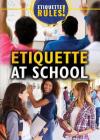 Etiquette at School (Etiquette Rules!) By Katherine Yaun Cover Image