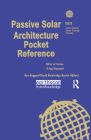 Passive Solar Architecture Pocket Reference (Energy Pocket Reference) By Ken Haggard, David A. Bainbridge, Rachel Aljilani Cover Image