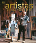 Artistas (Artists): Su vida y sus obras (DK History Changers) By DK Cover Image