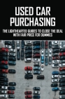Used Car Purchasing: The Lighthearted Guides To Close The Deal With Fair Price For Dummies: How To Buy A Used Car Cover Image