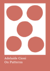 Adelaide Cioni: On Patterns By Adelaide Cioni (Artist), Ilaria Puri Purini (Editor), Cecilia Canziani (Text by (Art/Photo Books)) Cover Image