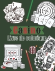 Casino - Livre de coloriage: carte de jeux & machine à sous à colorier pour ado et adultes- Plus de 25 dessins à colorier et Enjoy. Cover Image