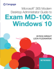 Microsoft 365 Modern Desktop Administrator Guide to Exam MD-100: Windows 10, Loose-Leaf Version (Mindtap Course List) Cover Image