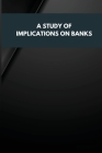 A Study of Implications on Banks By Ranjan Kumar Cover Image