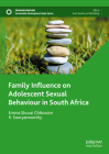 Family Influence on Adolescent Sexual Behaviour in South Africa (Sustainable Development Goals) By Emma Shuvai Chikovore, R. Sooryamoorthy Cover Image