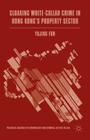 Cloaking White-Collar Crime in Hong Kong's Property Sector (Palgrave Advances in Criminology and Criminal Justice in Asi) By Yujing Fun Cover Image