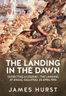 The Landing in the Dawn: Dissecting a Legend - The Landing at Anzac, Gallipoli, 25 April 1915 (Wolverhampton Military Studies) Cover Image