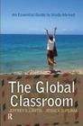Global Classroom: An Essential Guide to Study Abroad (International Studies Intensives) By Jeffrey S. Lantis, Jessica Duplaga Cover Image