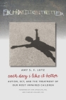 Each Day I Like It Better: Autism, ECT, and the Treatment of Our Most Impaired Children By Amy S. F. Lutz Cover Image