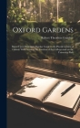Oxford Gardens: Based Upon Daubeny's Popular Guide to the Physik Garden of Oxford: With Notes on the Gardens of the Colleges and on th Cover Image