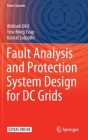 Fault Analysis and Protection System Design for DC Grids (Power Systems) By Abhisek Ukil, Yew Ming Yeap, Kuntal Satpathi Cover Image