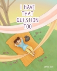 I Have That Question Too By Jamie Diy Cover Image