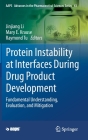 Protein Instability at Interfaces During Drug Product Development: Fundamental Understanding, Evaluation, and Mitigation (Aaps Advances in the Pharmaceutical Sciences #43) Cover Image