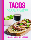 Tacos: Authentic Mexican Tacos The Playa Takeria Way By Ricardo Amare del Castillo Cover Image