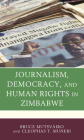 Journalism, Democracy, and Human Rights in Zimbabwe By Bruce Mutsvairo, Cleophas T. Muneri Cover Image