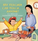 My Teacher Can Teach . . . Anyone! By William Nikola, Felipe Galindo (Illustrator) Cover Image