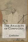 The Analects of Confucius By Confucius Cover Image