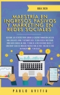 Maestría en Ingresos Pasivos y Marketing en Redes Sociales 2020: Descubre los secretos para lograr la libertad financiera en 2020 para jubilarte joven By Pablo Avitia Cover Image