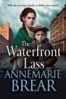 The Waterfront Lass By Annemarie Brear Cover Image