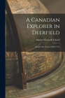 A Canadian Explorer in Deerfield: Jacques De Noyon (1668-1745) By Marine Elizabeth 1899- Leland Cover Image