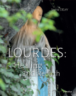 Lourdes: Healing and Rebirth By Thierry Hubert, Sophie Delay (Photographer) Cover Image