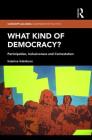 What Kind of Democracy?: Participation, Inclusiveness and Contestation (Conceptualising Comparative Politics) By Kateřina Vráblíková Cover Image