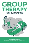 Group Therapy Self-Esteem By Suzanne Howard Cover Image