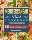 Mediterranean Diet Cookbook For Beginners: 500 Quick, Savory and Creative Recipes to Keep Fit and Maintain Energy By Lena Wagoner Cover Image