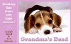Grandma's Dead: Breaking Bad News with Baby Animals By Amanda McCall, Ben Schwartz Cover Image