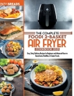 The Complete Foodi 2-Basket Air Fryer Cookbook 2021: Easy, Tasty, Delicious Recipes for Beginners and Advanced Users to Enjoy Easier, Healthier, & Cri Cover Image