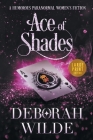 Ace of Shades: A Humorous Paranormal Women's Fiction (Large Print) By Deborah Wilde Cover Image