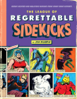 The League of Regrettable Sidekicks: Heroic Helpers from Comic Book History! By Jon Morris Cover Image