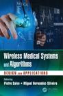 Wireless Medical Systems and Algorithms: Design and Applications (Devices) By Pietro Salvo (Editor), Miguel Hernandez-Silveira (Editor) Cover Image