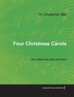 Four Christmas Carols Set to Music for Voice and Piano By W. Chatterton Dix, Joseph Barnby Cover Image