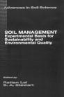 Soil Management: Experimental Basis for Sustainability and Environmental Quality (Advances in Soil Science #4) By Bal Ram Singh (Contribution by), B. A. Stewart, Goro Uehara (Contribution by) Cover Image