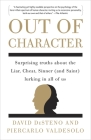 Out of Character: Surprising Truths About the Liar, Cheat, Sinner (and Saint) Lurking in All of Us By David DeSteno, Piercarlo Valdesolo Cover Image
