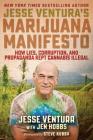 Jesse Ventura's Marijuana Manifesto: How Lies, Corruption, and Propaganda Kept Cannabis Illegal Cover Image