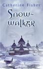 Snow-walker By Catherine Fisher Cover Image