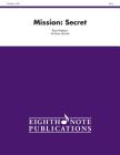 Mission -- Secret: Score & Parts (Eighth Note Publications) Cover Image