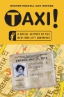 Taxi!: A Social History of the New York City Cabdriver By Graham Russell Gao Hodges Cover Image